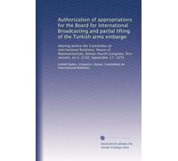 Authorization of appropriations for the Board for International Broadcasting and partial lifting of the Turkish arms embargo: Hearing before the ... first session, on S. 2230, September 17, 1975