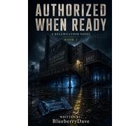 AUTHORIZED WHEN READY: A Bellweather Nobel (The Bellweather Novels)