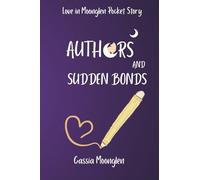 Authors and Sudden Bonds: A healing friends-to-lovers fated mates shifter romance (Love in Moonglen)