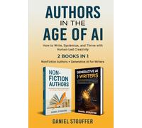 Authors in the Age of AI: How to Write, Systemize AI, & Thrive with Human-Led Creativity (The Authorpreneur Book Series)