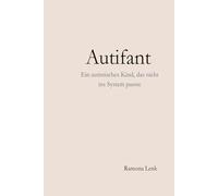 Autifant: Ein autistisches Kind, das nicht ins System passte