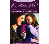 Autism 24/7: A Family Guide to Learning at Home and in the Community (Topics in Autism)