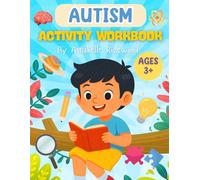 Autism Activity Workbook: Fun and Educational Activities to Develop Essential Fine Motor ,Sensory, Communication and Social Skills for Toddlers and Preschoolers