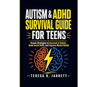 Autism & ADHD Survival Guide for Teens: Proven Strategies to Succeed in School, Build Social Skills, and Improve Mental Health