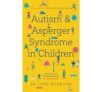 Autism and Asperger Syndrome in Childhood: For parents and carers of the newly diagnosed