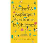 Autism and Asperger Syndrome in Childhood: For parents and carers of the newly diagnosed (Overcoming Common Problems)