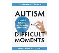 Autism and Difficult Moments, 25th Anniversary Edition: Practical Solutions for Reducing Meltdowns
