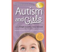 Autism and Girls: World-Renowned Experts Join Those with Autism Syndrome to Resolve Issues That Girls and Women Face Every Day! New Upda