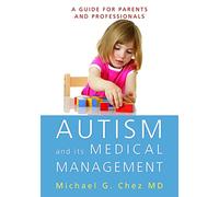 Autism and its Medical Management: A Guide for Parents and Professionals