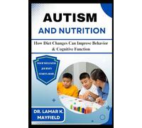 AUTISM AND NUTRITION: How Diet Changes Can Improve Behavior & Cognitive Function