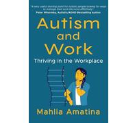 Autism and Work: Thriving in the Workplace