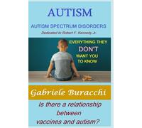 AUTISM. AUTISM SPECTRUM DISORDERS EVERYTHING THEY DON'T WANT YOU TO KNOW. Is there a relationship between vaccines and autism? Dedicated to ... to live better and free yourself from drugs)