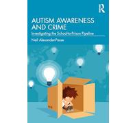 Autism Awareness and Crime: Investigating the School-to-Prison Pipeline