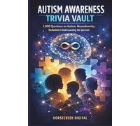 Autism Awareness Trivia Vault: 1,000 Questions on Autism, Inclusion, Neurodiversity, and Understanding the Spectrum (The Awareness & Inclusion Trivia Vault Series)
