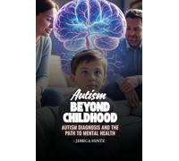 'Autism' Beyond Childhood: Autism Diagnosis and the Path to Mental Health