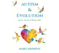 Autism & Evolution: Spirit, Science and Fairy Tales: Spirit, Science & Fairy Tales