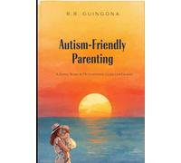 Autism Friendly Parenting: A Simple, Warm & Motivational Guide for Families