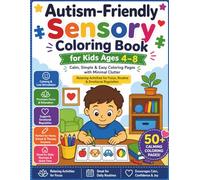 Autism-Friendly Sensory Coloring Book for Kids Ages 4-8: Calm, Simple & Easy Coloring Pages with Minimal Clutter | Relaxing Activities for Focus, Routine & Emotional Regulation