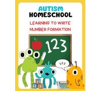Autism Homeschooling Learn to Write: Number Formation (Autism Homeschooling: The Developmental Writing Series)