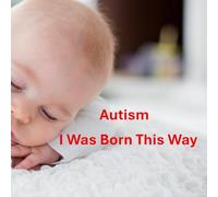 Autism I Was Born This Way: The Dr. Barb Series