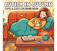 Autism in Autumn: Cozy Vibes Coloring Book for Adults and Teens Featuring Fall Moments and Easy Designs to Support Focus, Comfort, and Creative Expression