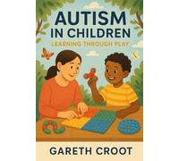 Autism in Children: Learning Through Play (Introduction to a Neurodiverse World)