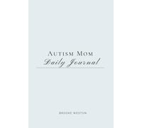 Autism Mom Daily Journal: 30 Days of Reflection, Honesty, and Self-Care for Mothers of Autistic Children