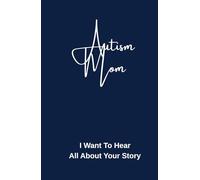 Autism Mom/ I Want To Hear All About Your Story/ 5.5 x 8.5/ Blank Lined Notebook Journal