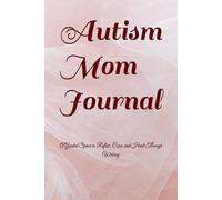 Autism Mom Journal: A Guided Space to Reflect, Cope, and Heal Through Writing