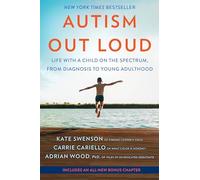 Autism Out Loud: Life with a Child on the Spectrum, from Diagnosis to Young Adulthood