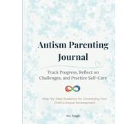 Autism Parenting Journal: Track Progress, Reflect on Challenges, and Practice Self-Care