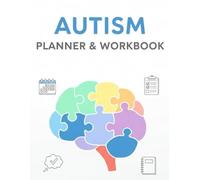 Autism Planner & Workbook: 8.5 x 11 Organizer for Adults & Teens - 120 Pages for Routine, Sensory Needs, Executive Functioning & Goals