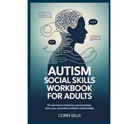 Autism Social Skills Workbook for Adults: 50 Exercises to Improve Communication, Read Cues, and Build Confident Relationships