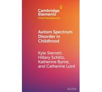 Autism Spectrum Disorder in Childhood (Elements in Child Development)