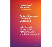 Autism Spectrum Disorder in Childhood (Elements in Child Development)