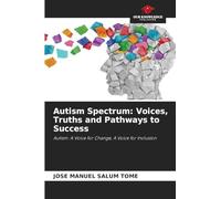 Autism Spectrum: Voices, Truths and Pathways to Success