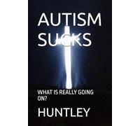 AUTISM SUCKS: WHAT IS REALLY GOING ON?