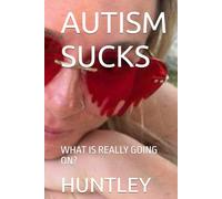 AUTISM SUCKS: WHAT IS REALLY GOING ON?