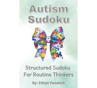 Autism Sudoku Puzzle Book: Sudoku Puzzles for Autism & Neurodivergent Individuals | Structured Sudoku for Routine Thinkers | 6x9 Inches, 110 Pages | 50+ Puzzles | Solutions Included
