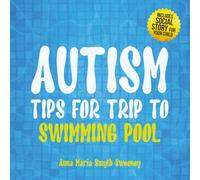 AUTISM TIPS FOR TRIP TO SWIMMING POOL: Water Play Tips for Children with Autism Sensory Difficulties & Young Children (social story included for your child)_Guide for Grandparents/Carers.