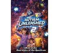 Autism Unleashed 2: Rise of the Guardians of the Spectrum