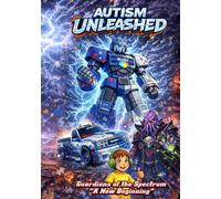 Autism Unleashed: Guardians of the Spectrum “A New Beginning”