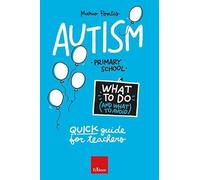 Autism. What to do and what to avoid. Primary school. Quick guide for teachers. Con Contenuto digitale per accesso online (Guide per l'educazione)