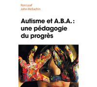 Autisme et ABA: une pédagogie du progrès (PSYCHIATRIE)