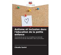 Autisme et inclusion dans l’éducation de la petite enfance: Une étude de cas sur la compétence sociale des enfants et le rôle de l'éducateur dans ce processus