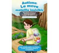 Autisme: La meva motxilla invisible: Descobrint emocions, l'emmascarament i l'alegria de sentir-se vist (Loving Pieces Books: Sèrie sobre l'Autisme)