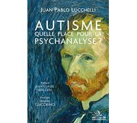 Autisme : quelle place pour la psychanalyse ?: Préface Jean-Claude Maleval - Postface Ariane Giacobino