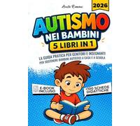 AUTISMO - 5 LIBRI IN 1: Guida Completa per Genitori e Insegnanti con Strategie per Migliorare Comunicazione, Autonomia e Gestione Emotiva del Bambino ... +100 SCHEDE DIDATTICHE (Genitorialmente)