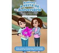 Autismo: A Festa De Aniversário: Descobre o confuso e animado mundo das festas de anos (Loving Pieces Books: Série sobre o Autismo)