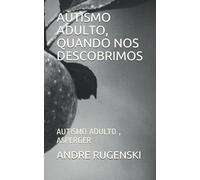 AUTISMO ADULTO, QUANDO NOS DESCOBRIMOS.: AUTISMO ADULTO , ASPERGER
